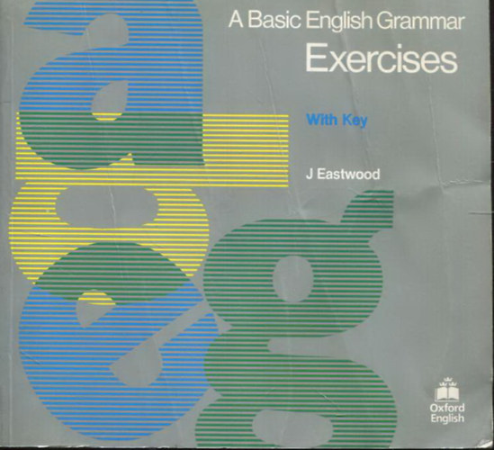 J. Eastwood - A Basic English Grammar - Exercises (With Key)