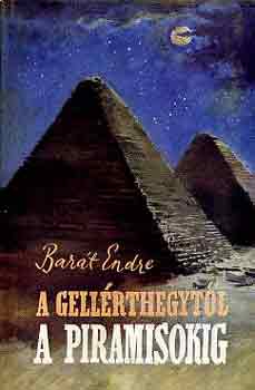 Barát Endre - A Gellérthegytől a piramisokig