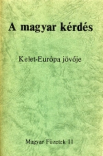 A magyar krds - Kelet-Eurpa jvje (Magyar Fzetek 11)