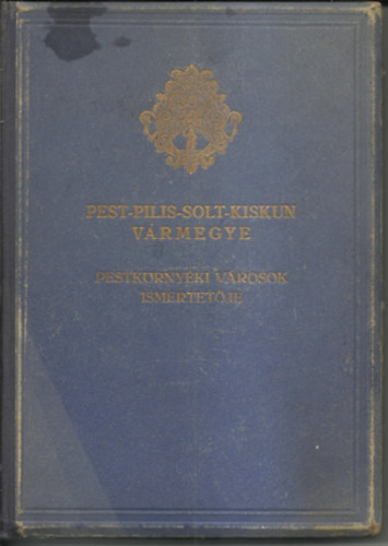 F. SZAB� G�ZA f�szerkeszt� - Nincs tal�lat a Pest-Pilis-Solt-Kiskun-V�rmegye �ltal�nos ismertet�je �s c�mt�ra, negyedik k�rzet