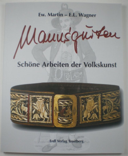 Ew. Martin - E. L. Wagner - Mannsgurten - Schne Arbeiten der Volkskunst (Erdl Verlag)