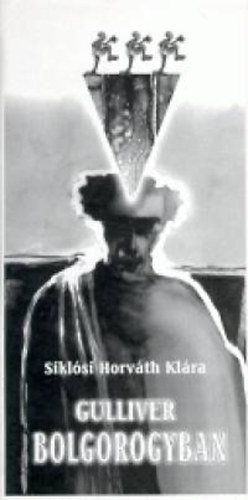 Sikl�si Horv�th Kl�ra - Gulliver Bolgorogyban