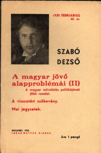 Szab Dezs - A magyar jv alapproblmi II. (A magyar mvelds politikjnak fbb vonalai, A visszatrt szkevny, Mai jegyzetek)- Ludas Mtys fzetek 46.