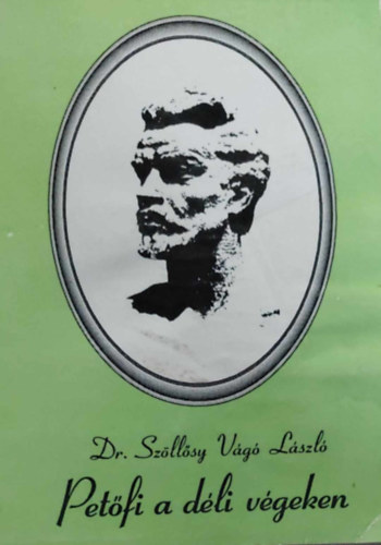 Dr. Sz�ll�syi V�g� L�szl� - Pet�fi a d�li v�geken