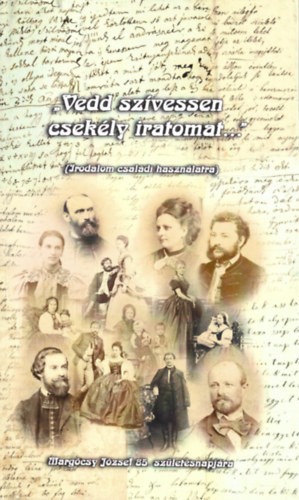 Marg�csy Istv�n  (szerkeszt�) - Vedd sz�vesen csek�ly iratomat