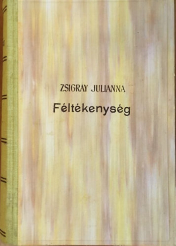 Zsigray Julianna - F�lt�kenys�g I-II. (Egybek�tve)