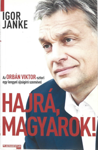 2 db könyv, Igor Janke: Hajrá, magyarok!, Debreczeni József: Orbán Viktor