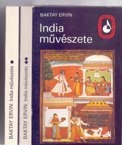 Baktay Ervin - India m�v�szete - A t�rt�nelem �s m�vel�d�s keret�ben az �skort�l a XX. sz�zadig 1-2. (Harmadik kiad�s - K�pz�m�v�szeti Zsebk�nyvt�r)
