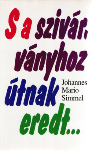 Johannes Mario Simmel - S a szivrvnyhoz tnak eredt...