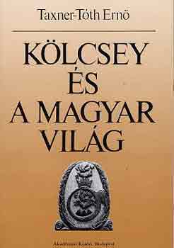 Taxner-Tth Ern - Klcsey s a magyar vilg