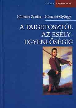 Klmn Zsfia-Knczei Gyrgy - A Taigetosztl az eslyegyenlsgig