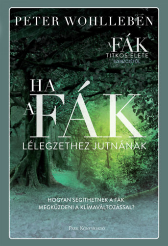 Peter Wohlleben - Ha a f�k l�legzethez jutn�nak