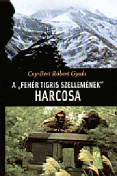 Cey-Bert Rbert Gyula - A 'Fehr tigris szellemnek' harcosa