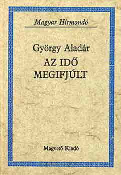 Gy�rgy Alad�r - Az id� megifj�lt (magyar h�rmond�)