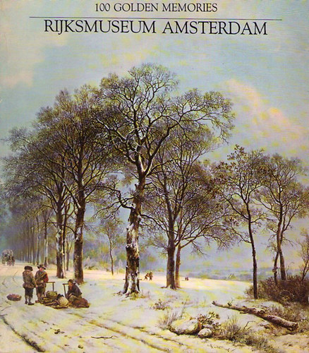 Rijksmuseum Amsterdam - 100 Golden Memories - Rijksmuseum Amsterdam
