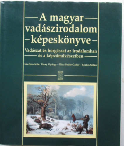 szerk:Vuray György - A Magyar Vadászirodalom Képeskönyve