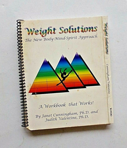 Janet Cunningham Ph. D., Judith Valentine Ph. D. - Weight Solutions: The New Body-Mind-Spirit Approach