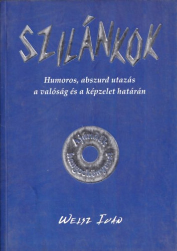 Weisz Ivn - Szilnkok (Humoros, abszurd utazs a valsg s a kpzelet hatrn) - Hangosknyv nlkl