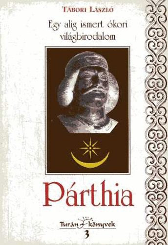 T�bori L�szl� - Egy �kori vil�gbirodalom P�rthia