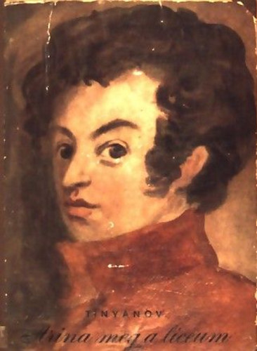 Jurij Tinyanov - Arina meg a l�ceum - Puskin ifj�s�g�nak reg�nye