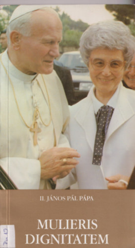 II. Jnos Pl - Mulieris dignitatem kezdet Apostoli levele a n mltsgrl s...