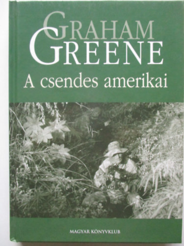 Graham Greene - A csendes amerikai