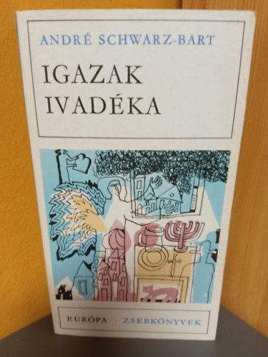 Pór Judit André Schwarz-Bart (szerk.), Justus Pál (ford.) - Igazak ivadéka - Európa Zsebkönyvek 144. (Le dernier des justes) - Justus Pál fordítása