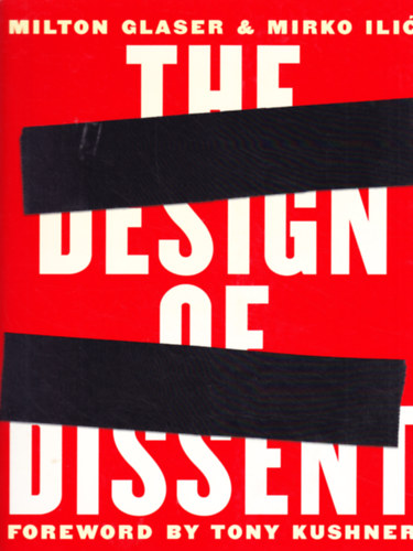 Mirko Ilic Milton Glaser - The Design of Dissent: Socially and Politically Driven Graphics