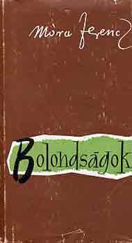M�ra Ferenc - Bolonds�gok