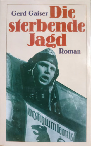 Gerd Gaiser - Die sterbende Jagd