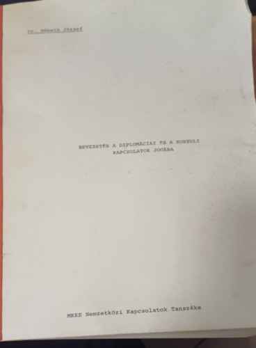 Dr. Nmeth Jzsef - Bevezets a diplomciai s a konzuli kapcsolatok jogba