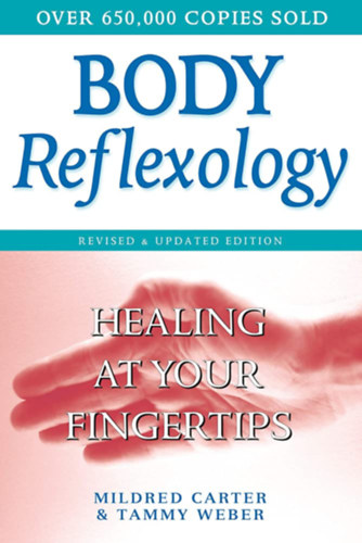 Mildred Carter - Tammy Weber - Body Reflexology - Healing at Your Fingertips (Reflexolgia - angol nyelv)