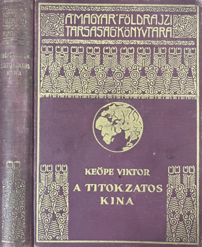 Keöpe Viktor - A titokzatos Kína (A Magyar Földrajzi Társaság Könyvtára)