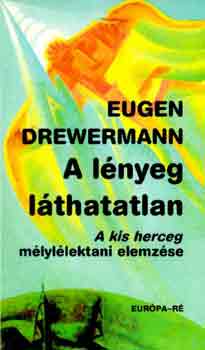 Eugen Drewermann - A lnyeg lthatatlan (A kis herceg mlyllektani elemzse)