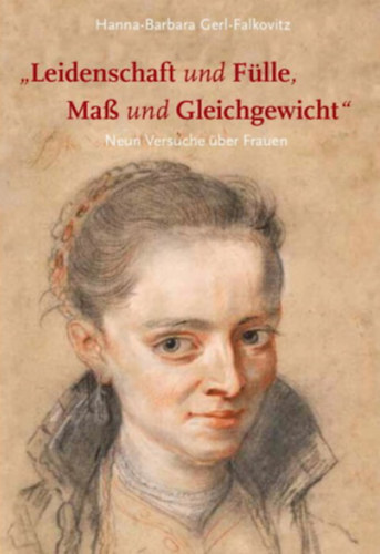 Hanna-Barbara Gerl-Falkovitz - Leidenschaft und F�lle, Ma� und Gleichgewicht