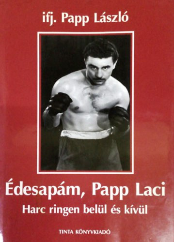 Ifj. Papp L�szl� - �desap�m, Papp Laci - Harc ringen bel�l �s k�v�l