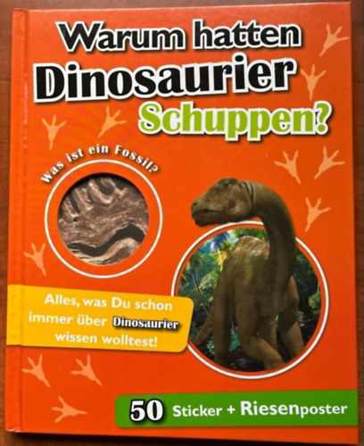 Warum hatten Dinosaurier Schuppen?: Alles was Du schon immer �ber Dinosaurier wissen wolltest!