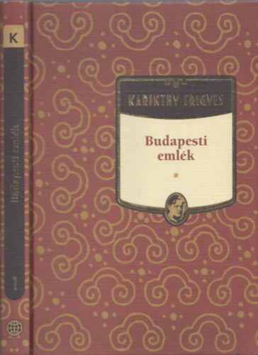 Karinthy Frigyes - Budapesti emlk (Karinthy Frigyes mvei 1.)