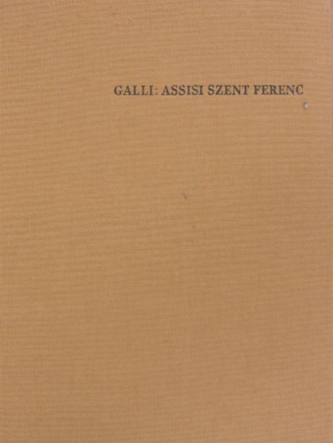 Mario von Galli - A meglt jv: Assisi Szent Ferenc