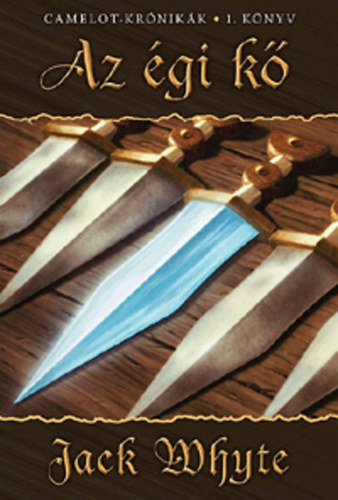 Jack Whyte - Az gi k - Camelot krnikk 1. knyv