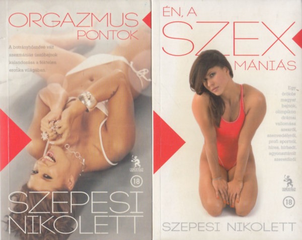 Szepesi Nikolett - Orgazmuspontok + Én, a szexmániás (2 db)