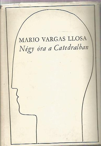 Mario Vargas LLosa - Négy óra a Catedralban