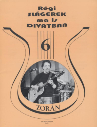 Szigeti Kroly szerk. Vas Gbor  (szerk.) - Rgi slgerek ma is divatban 6. (Vlogats Zorn dalaibl)
