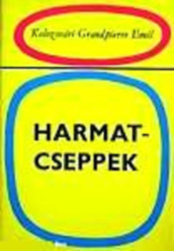 Kolozsv�ri Grandpierre Emil - 3 db Kolozsv�ri Grandpierre Emil k�nyv: Harmatcseppek - Egy h�zass�g el�t�rt�nete - Emberi k�rnyezet