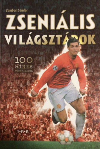 Zombori S�ndor - Zseni�lis vil�gszt�rok - 100 h�res futballista