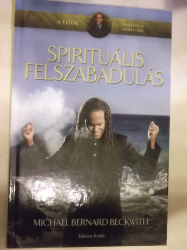 Michael Bernard Beckwith - Spiritulis felszabaduls