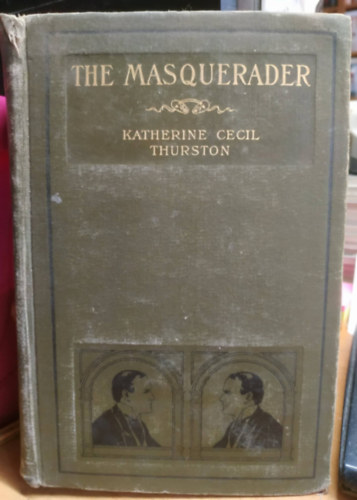 Katherine Cecil Thurston - The Masquerader (Harper & Bros)