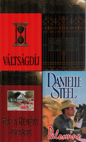 Danielle Steel - 4 db Danielle Steel egy�tt: Az udvarh�z, Palomino, H�z a rem�ny utc�ban, V�lts�gd�j.