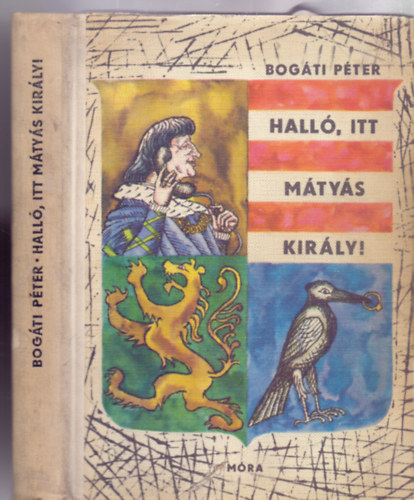 Bog�ti P�ter - Hall�, itt M�ty�s kir�ly! - J�t�k a k�pzelettel (Heged�s Istv�n rajzaival)