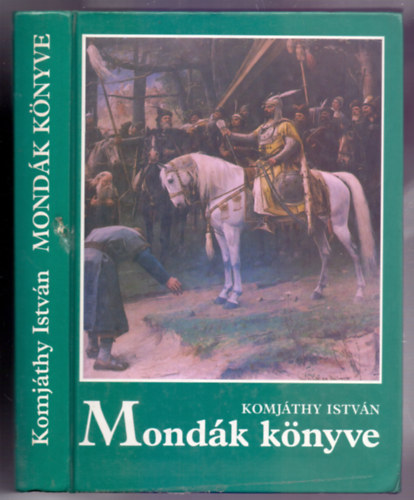 Komj�thy Istv�n - Mond�k k�nyve - Hun �s magyar mond�k (Tizenharmadik kiad�s - Boromissza Zsolt rajzaival)